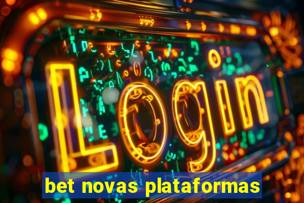 bet novas plataformas